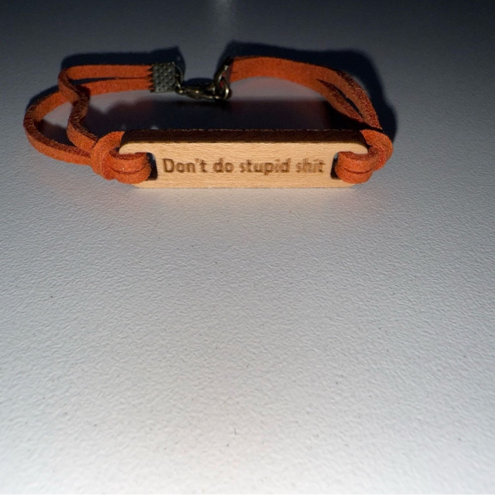 Don’t do stupid sh*t bracelet